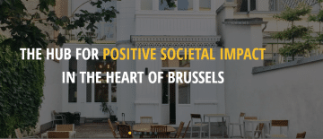 Written line: "The hub for the positive social impact in the hear of Brussels". Background showcasing the garden of the Impact House.