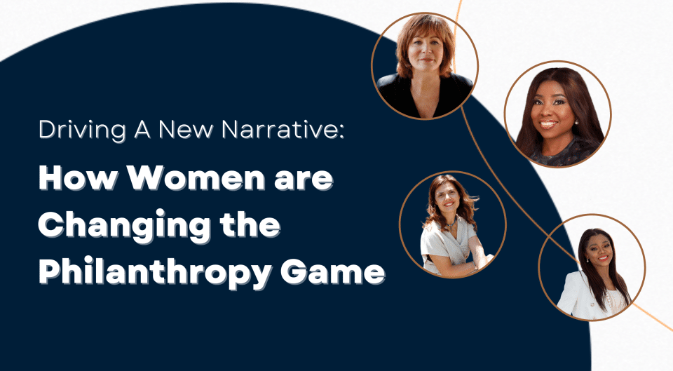 Driving a New Narrative: How Women are Changing the Philanthropy Game