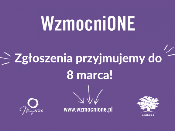 Na fioletowym tle napis: WzmocniONE. Zgłoszenia przyjmujemy do 8 marca! oraz link do strony www.wzmocnione.pl. W lewym dolnym rogu logo Magovox, w prawym logo Ashoki.