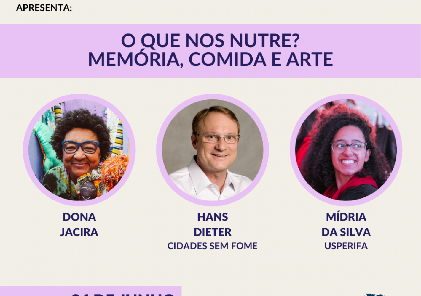 Descrição da imagem: Série de lives "Um Mundo de Pessoas que Transformam" apresenta: "O que nos nutre? Memória, comida e arte". Participação da artista Dona Jacira, Mídria, do coletivo USPERIFA, e Hans Dieter, do Cidades Sem Fome. Dia 24 de junho, às 17 horas. Facebook.com/ashokabrasil. Fundo liso de uma cor, com duas barras horizontais em outra cor. Há fotos dos convidados com traçado em volta da mesma cor das barras horizontais.