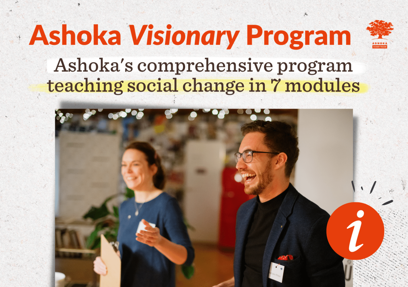 Photo of two energetic speakers, woman and man, looking towards the public. Text reading "Ashoka's comprehensive program teaching social change in 7 modules".