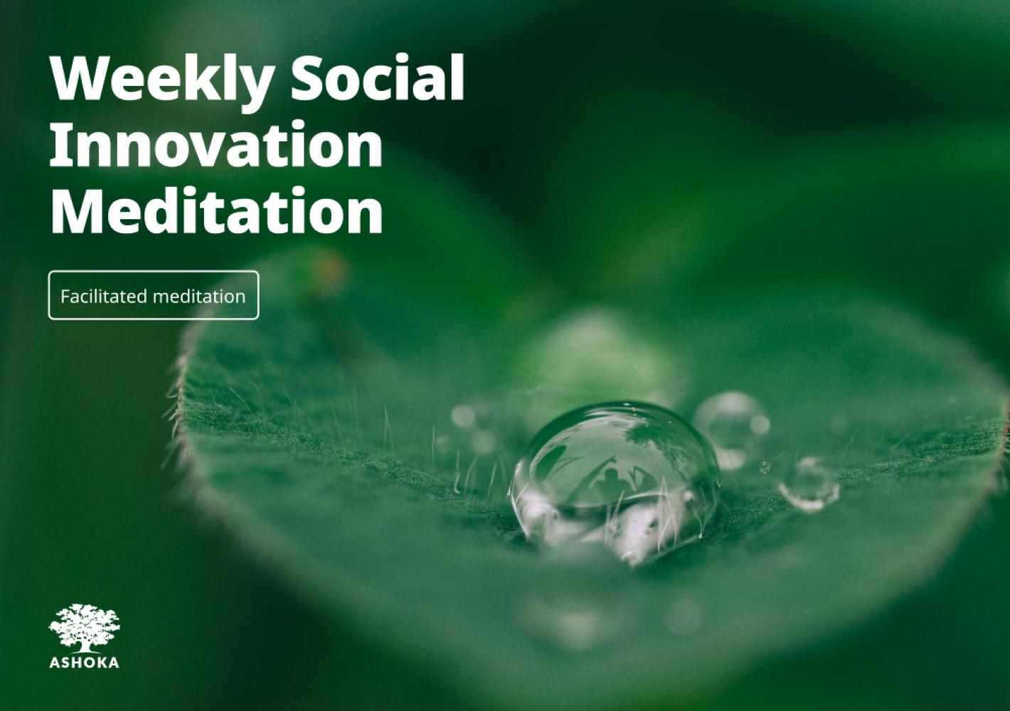 WEEKLY SOCIAL INNOVATION MEDITATION