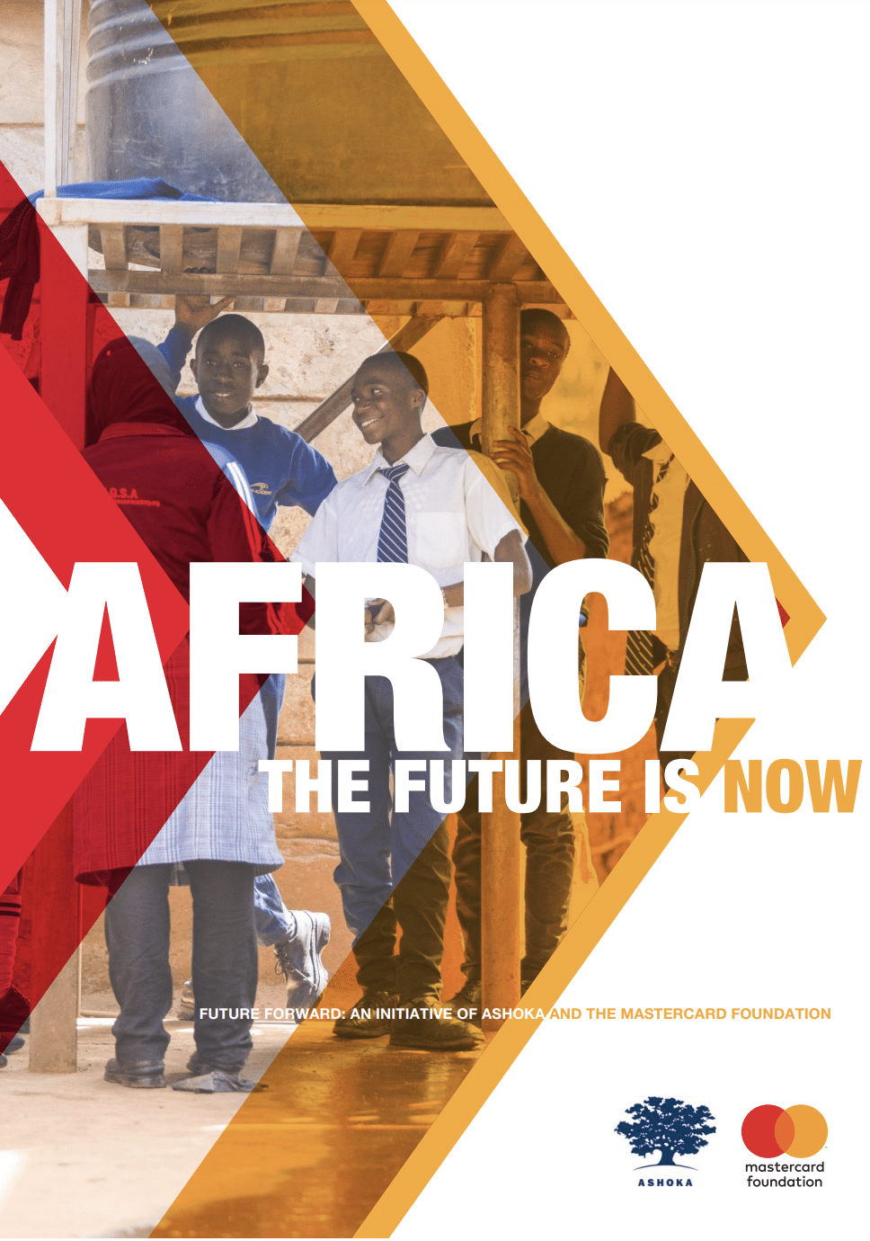 Cover of the report named Africa the Future is Now. Three triangles in an arrow going from left to right across the page. Photo of students in the background smiling. Logos for Mastercard and Ashoka in the lower right hand corner