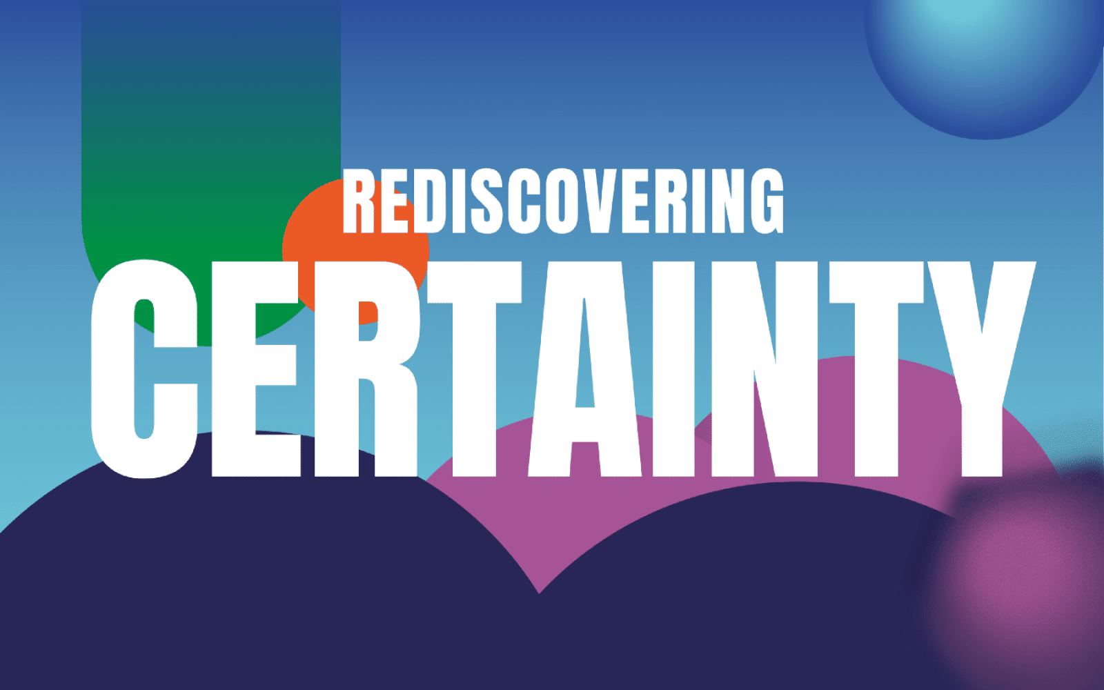 Rediscovering certainty