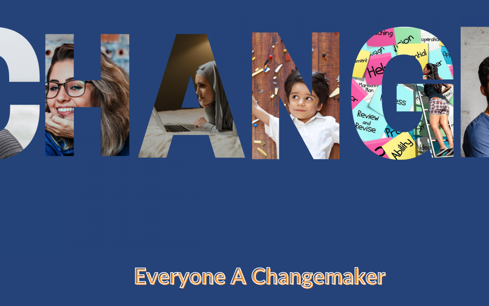 The Word Change. Everyone A changemaker