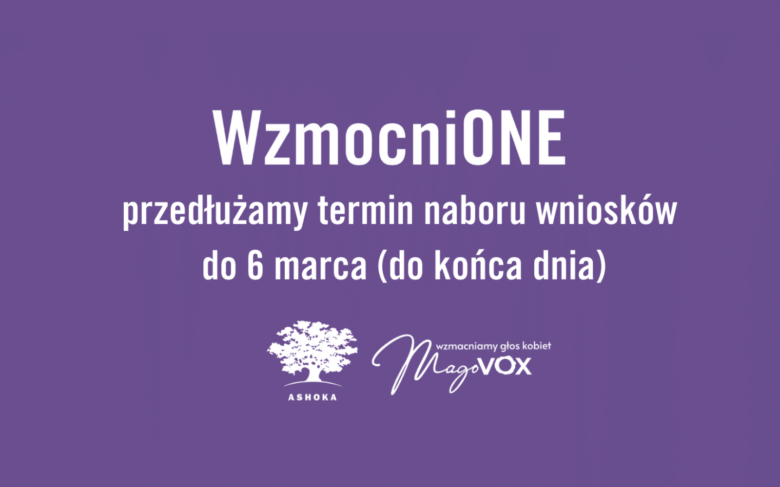 Na fioletowym tle "WzmocniONE - przedłużamy termin naboru wniosków do 6 marca (do końca dnia)", poniżej logo Ashoki o Magovox. 
