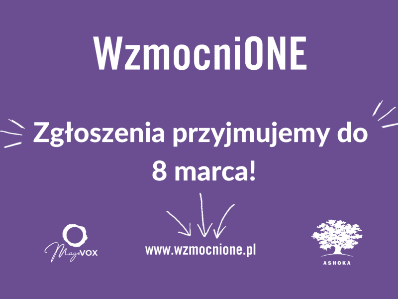 Na fioletowym tle napis: WzmocniONE. Zgłoszenia przyjmujemy do 8 marca! oraz link do strony www.wzmocnione.pl. W lewym dolnym rogu logo Magovox, w prawym logo Ashoki.