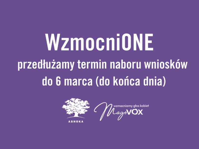 Na fioletowym tle "WzmocniONE - przedłużamy termin naboru wniosków do 6 marca (do końca dnia)", poniżej logo Ashoki o Magovox. 