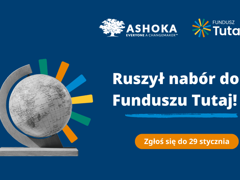 Na granatowym tle biały napis "Ruszył nabór do Funduszu Tutaj! Zgłoś się do 29 stycznia.". W prawym górnym rogu logo Ashoki i Funduszu Tutaj. Po lewej grafika globusa z planetą.